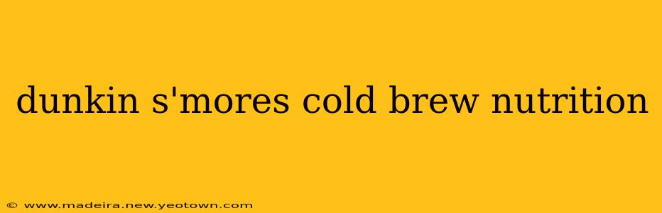 dunkin s'mores cold brew nutrition