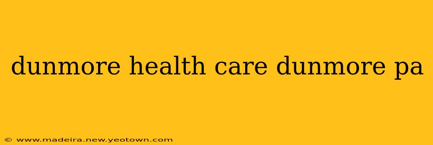 dunmore health care dunmore pa