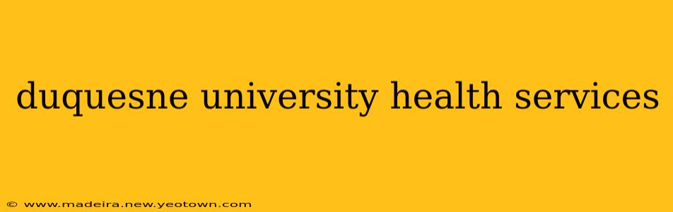 duquesne university health services