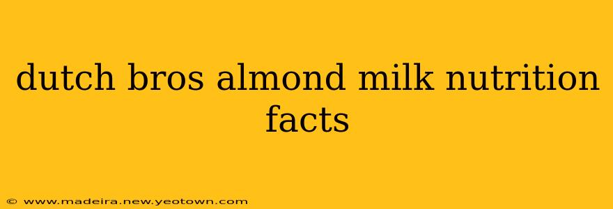 dutch bros almond milk nutrition facts
