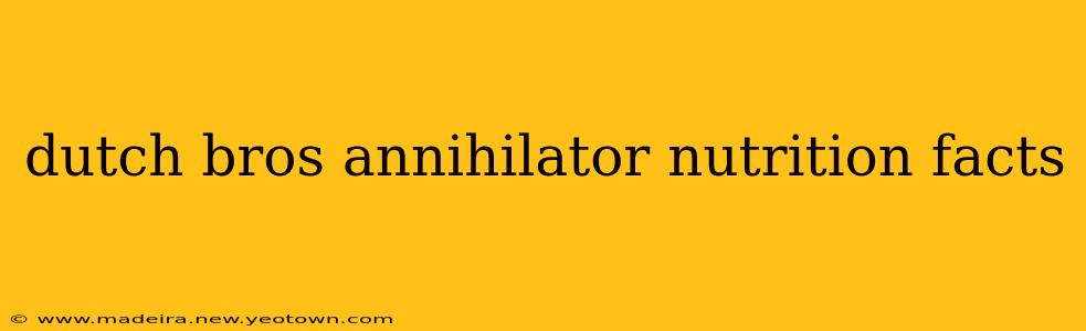 dutch bros annihilator nutrition facts