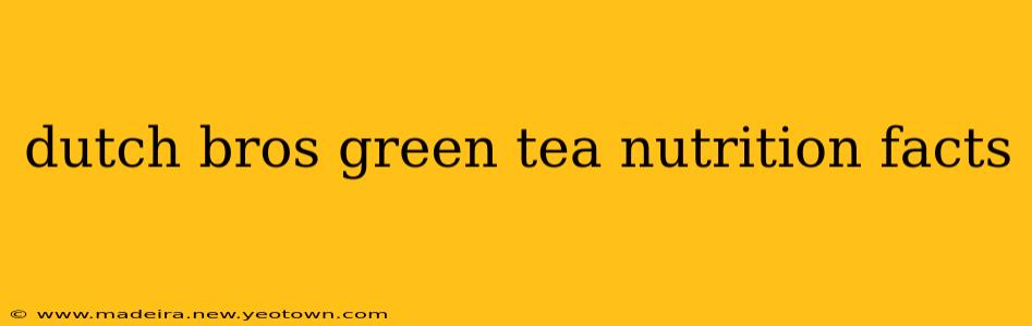 dutch bros green tea nutrition facts
