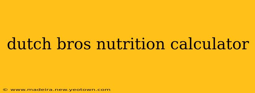 dutch bros nutrition calculator