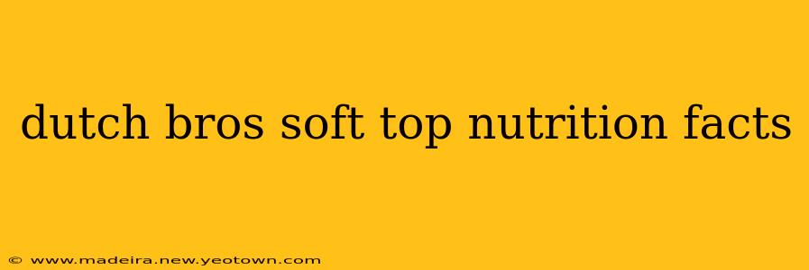 dutch bros soft top nutrition facts