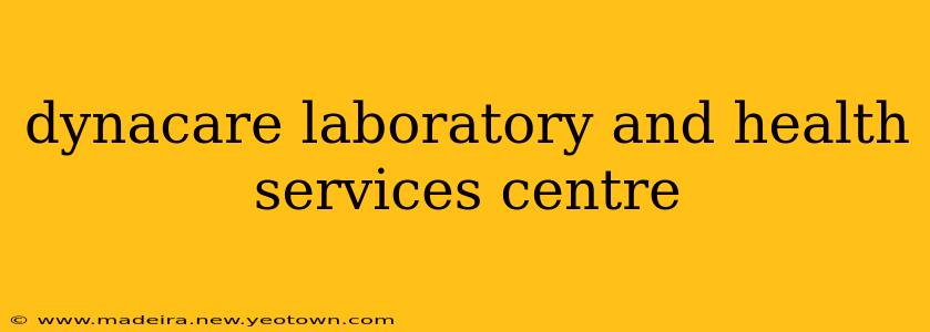 dynacare laboratory and health services centre