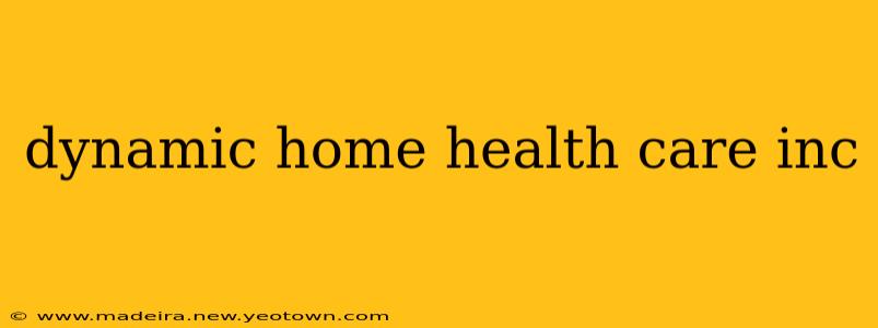 dynamic home health care inc
