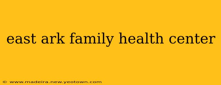 east ark family health center