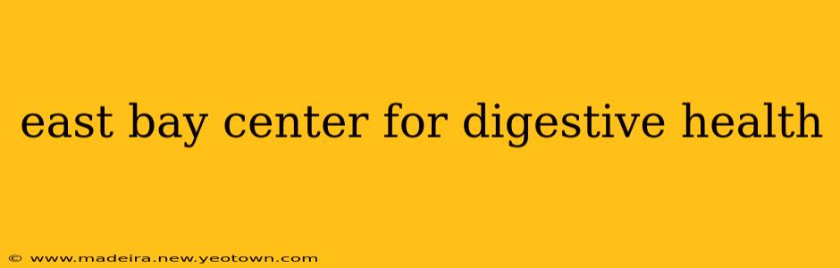 east bay center for digestive health