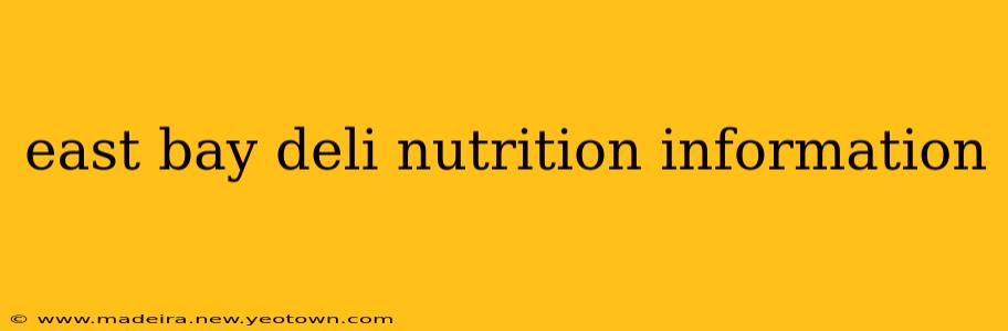 east bay deli nutrition information