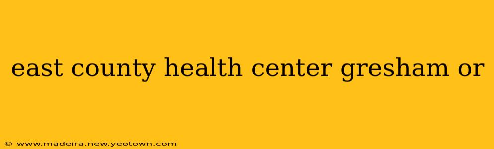 east county health center gresham or