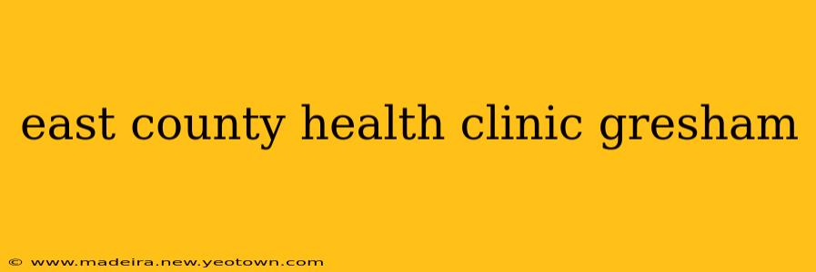 east county health clinic gresham