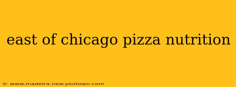 east of chicago pizza nutrition