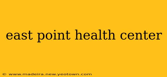 east point health center