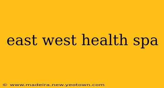 east west health spa