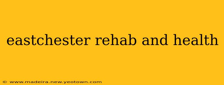 eastchester rehab and health