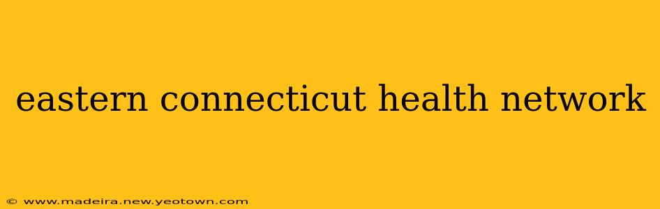 eastern connecticut health network