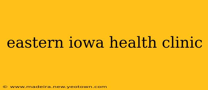 eastern iowa health clinic