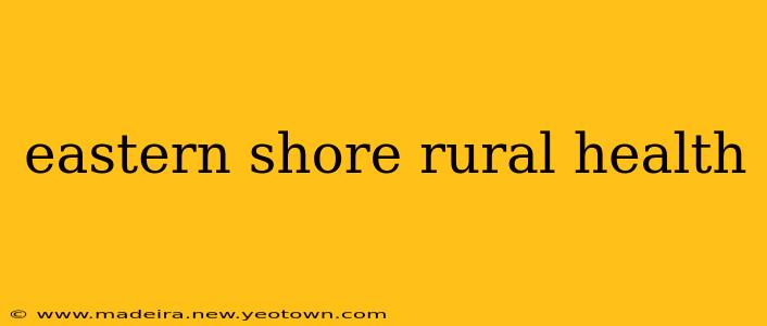 eastern shore rural health