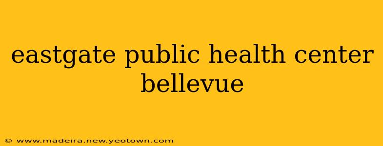 eastgate public health center bellevue