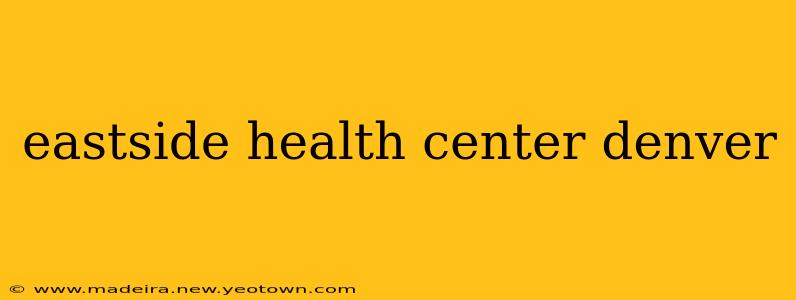 eastside health center denver