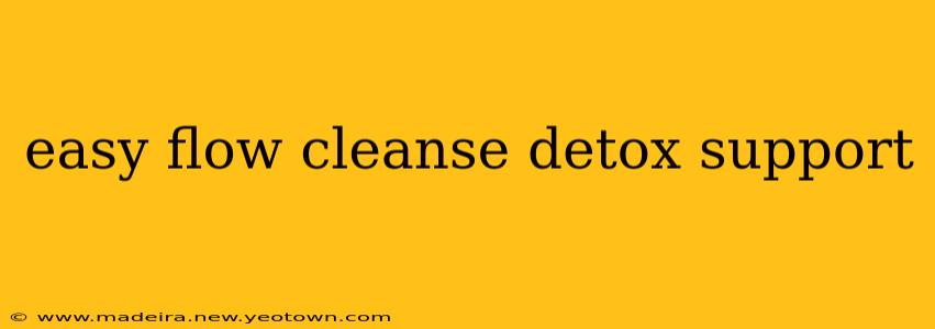easy flow cleanse detox support