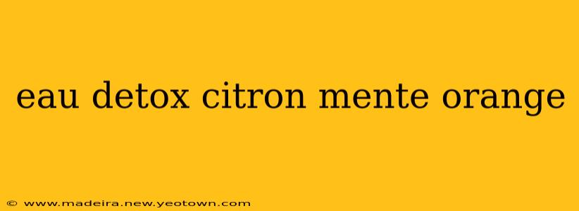 eau detox citron mente orange