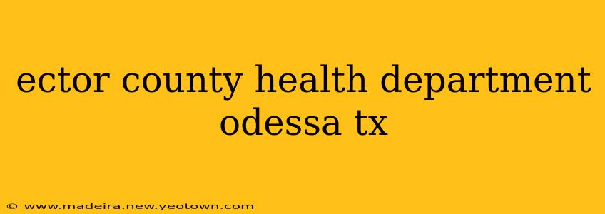 ector county health department odessa tx