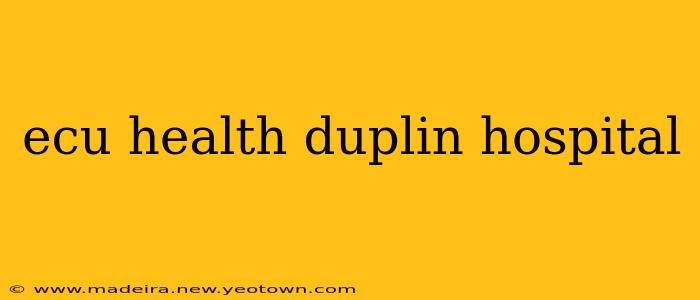 ecu health duplin hospital