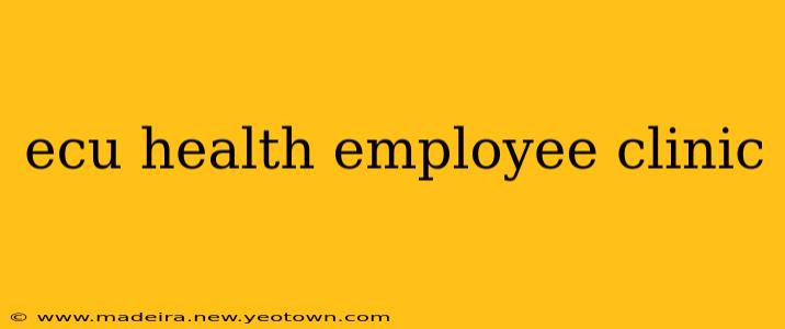 ecu health employee clinic