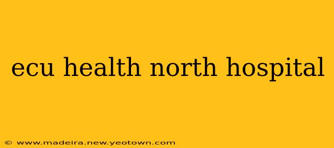 ecu health north hospital