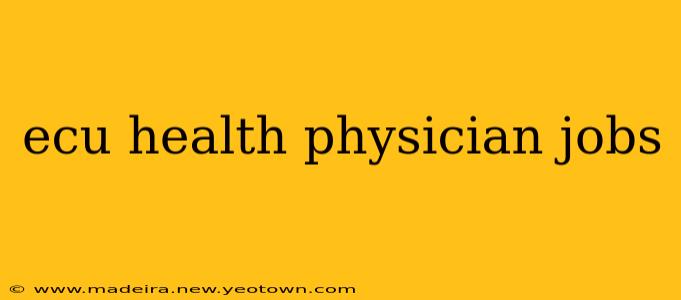 ecu health physician jobs