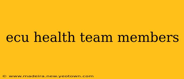 ecu health team members