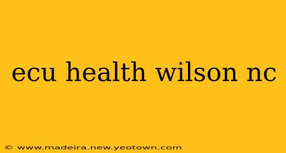ecu health wilson nc