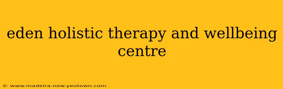 eden holistic therapy and wellbeing centre