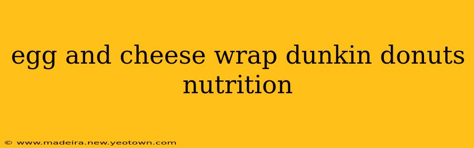 egg and cheese wrap dunkin donuts nutrition