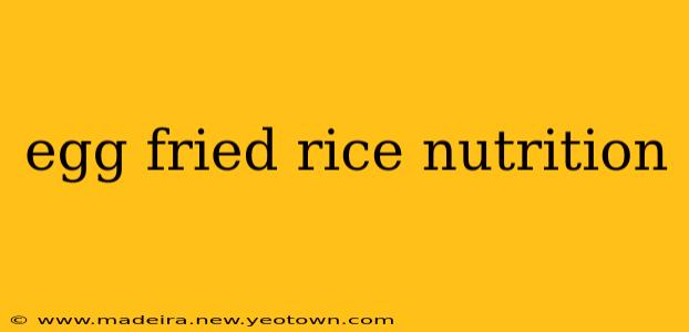 egg fried rice nutrition