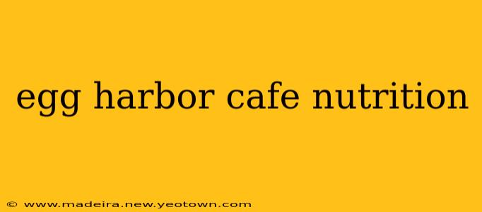egg harbor cafe nutrition
