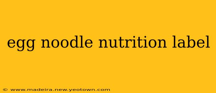 egg noodle nutrition label