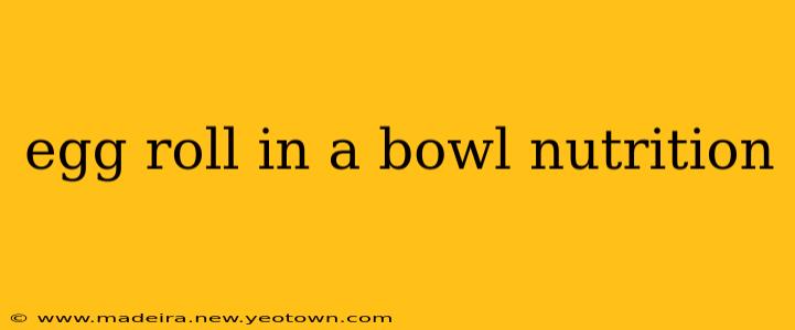 egg roll in a bowl nutrition