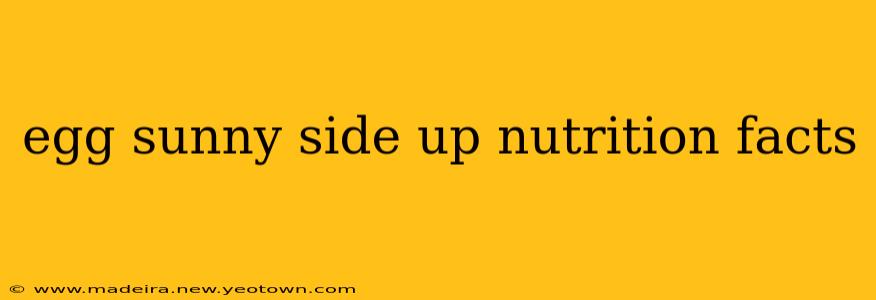 egg sunny side up nutrition facts