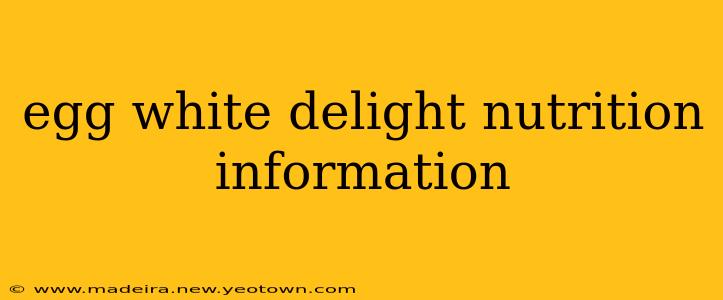 egg white delight nutrition information