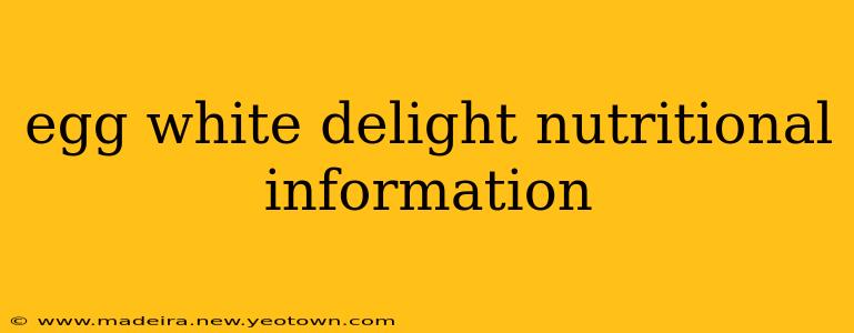 egg white delight nutritional information