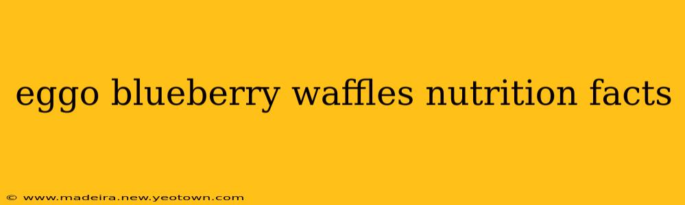 eggo blueberry waffles nutrition facts