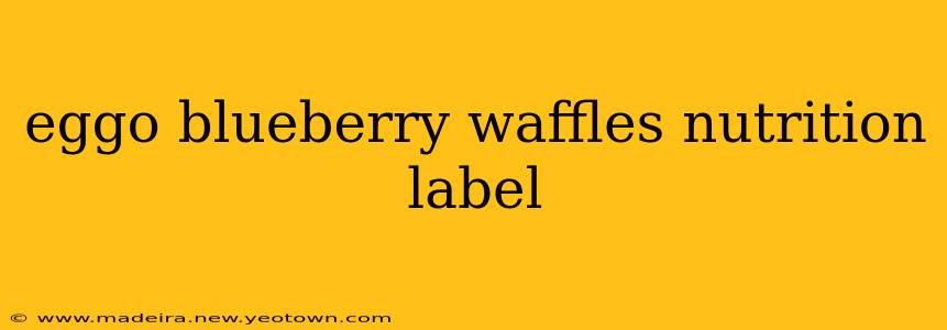 eggo blueberry waffles nutrition label