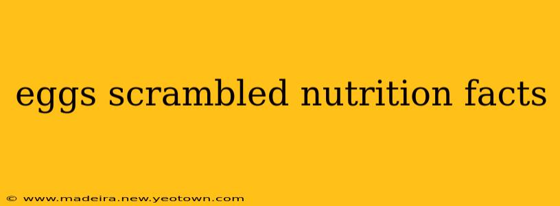 eggs scrambled nutrition facts