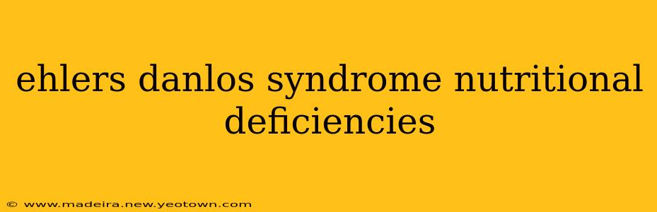 ehlers danlos syndrome nutritional deficiencies