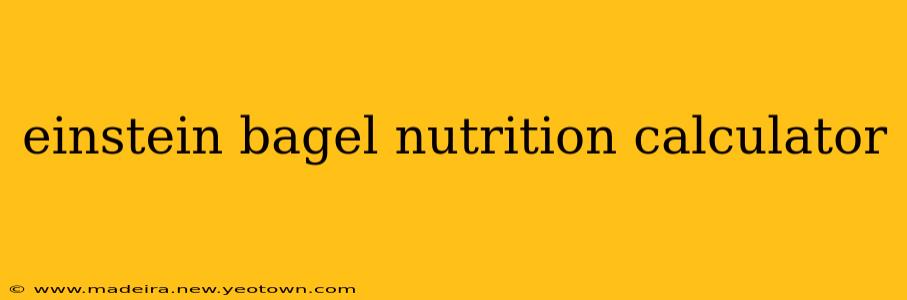 einstein bagel nutrition calculator