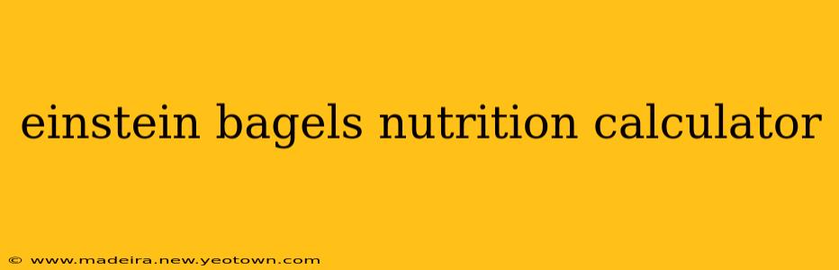 einstein bagels nutrition calculator