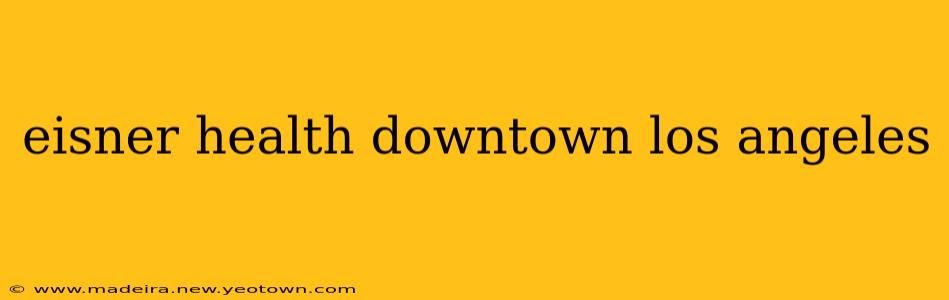 eisner health downtown los angeles