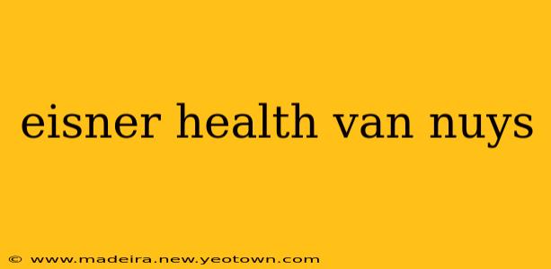 eisner health van nuys
